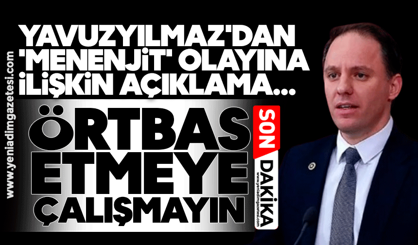 Yavuzyılmaz'dan 'menenjit' olayına ilişkin açıklama: Örtbas etmeye çalışmayın