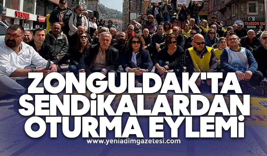 Zonguldak'ta sendikalardan oturma eylemi