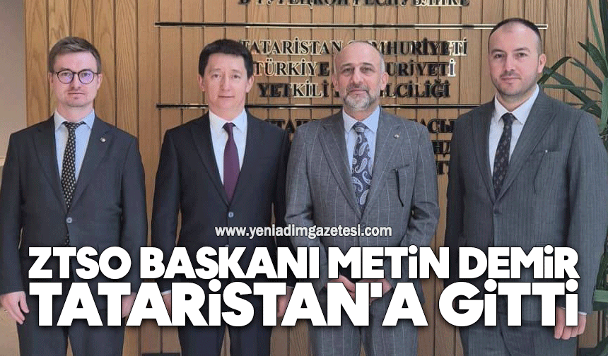 ZTSO Başkanı Metin Demir Tataristan'a gitti