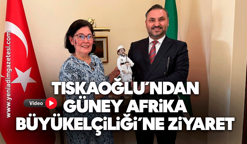 Nejdet Tıskaoğlu’ndan Güney Afrika Büyükelçiliği’ne Ziyaret