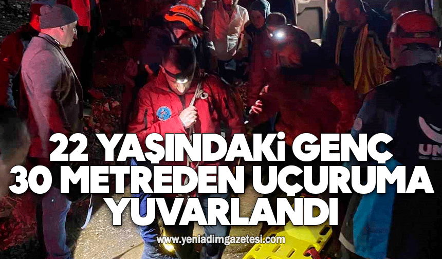 22 yaşındaki genç 30 metreden uçuruma yuvarlandı