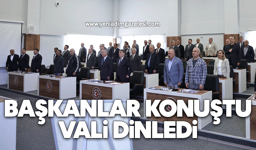 Başkanlar konuştu, Vali dinledi