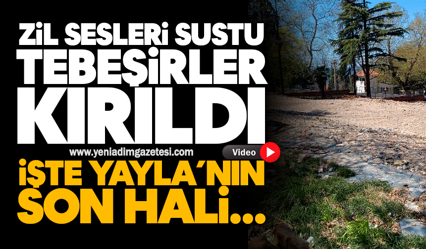 Zil sesleri sustu, tebeşirler kırıldı: İşte Yayla’nın son hali…