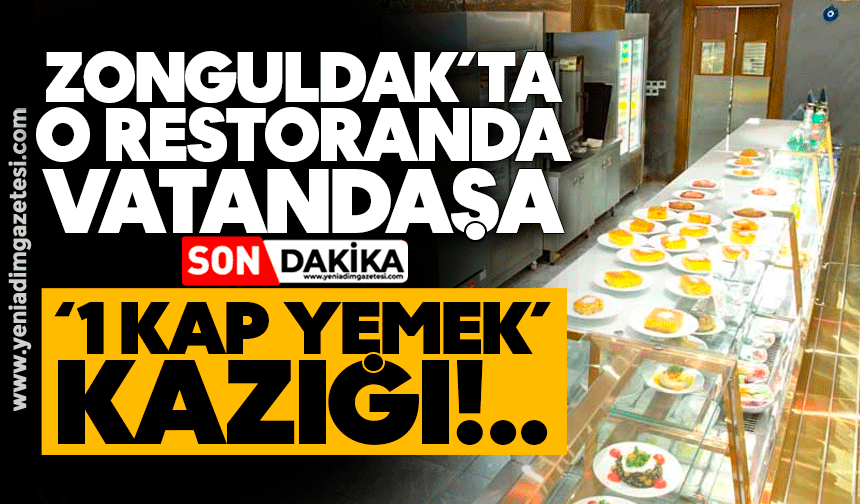 Zonguldak’ta o restoranda vatandaşa ‘1 kap yemek’ kazığı!