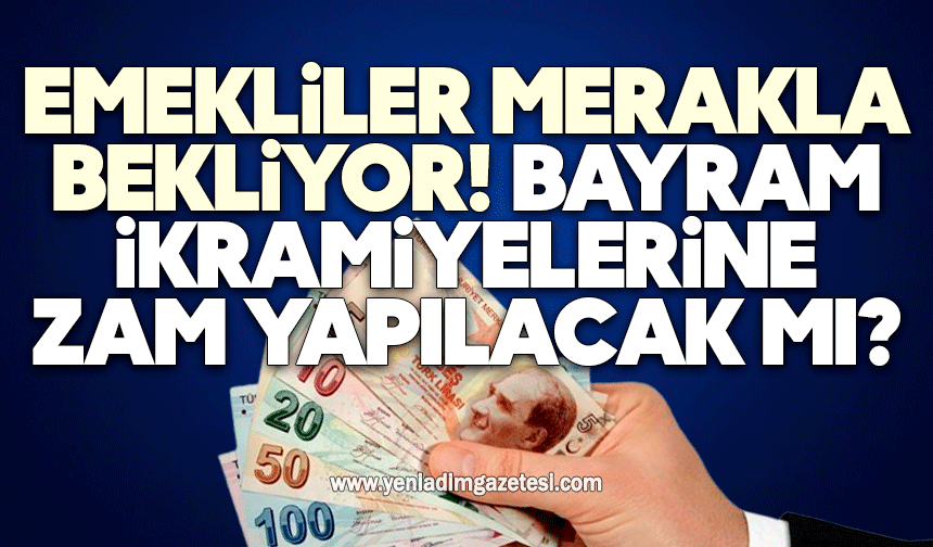 Emekliler merakla bekliyor! Bayram ikramiyelerine zam yapılacak mı?