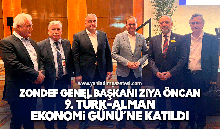 ZONDEF Genel Başkanı Ziya Öncan, 9. Türk-Alman Ekonomi Günü’ne katıldı