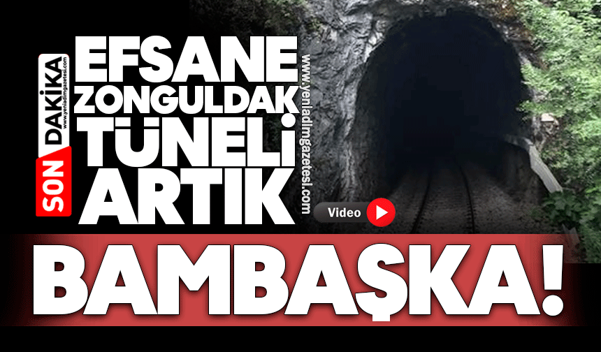 Efsane Zonguldak Tüneli artık bambaşka!