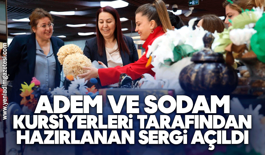 ADEM ve SODAM kursiyerleri tarafından hazırlanan sergi açıldı