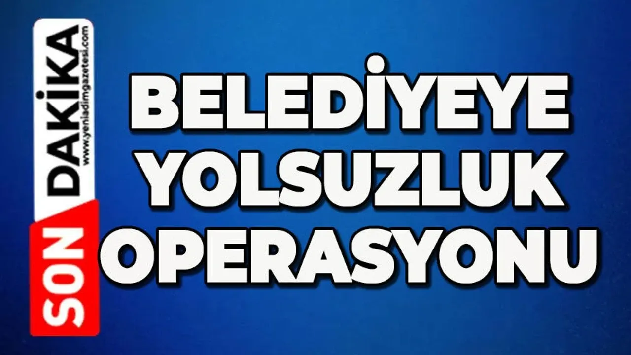 Belediyeye 5'inci dalga operasyonu