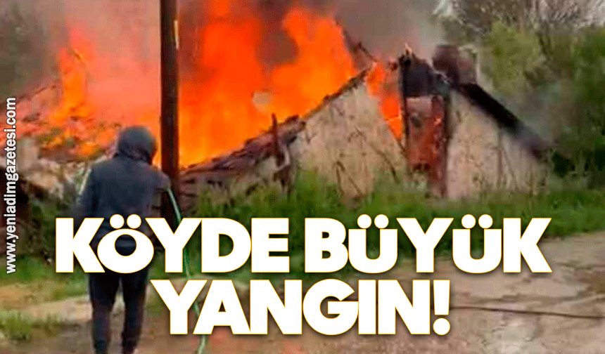 Köyde büyük yangın!