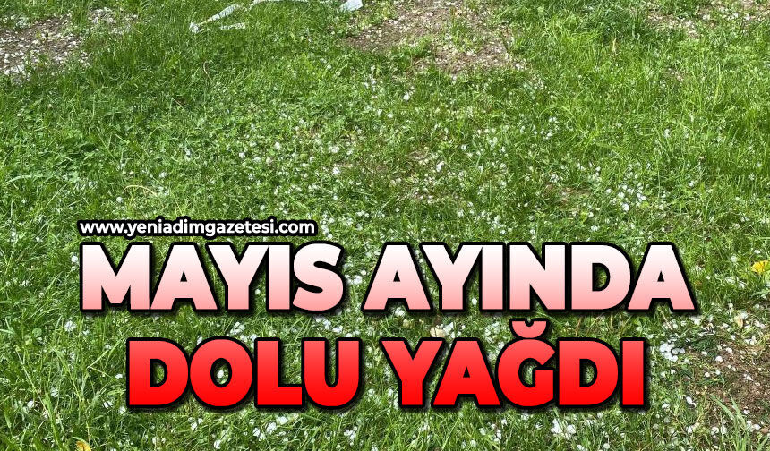Mayıs ayında dolu yağdı
