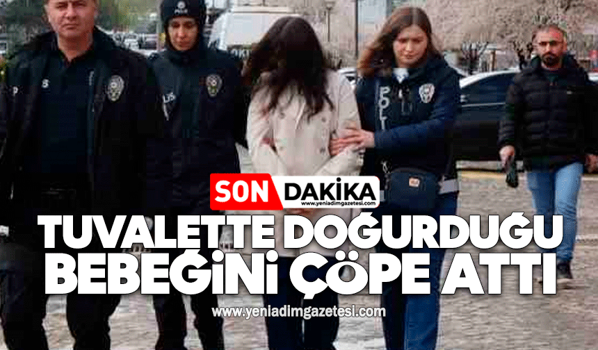 Tuvalette doğurduğu bebeğini çöpe attı