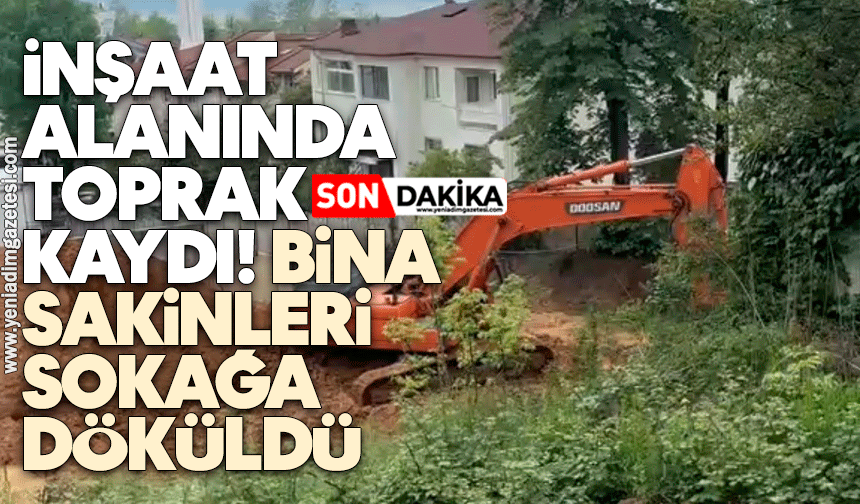 İnşaat alanında toprak kaydı, bina sakinleri sokağa döküldü