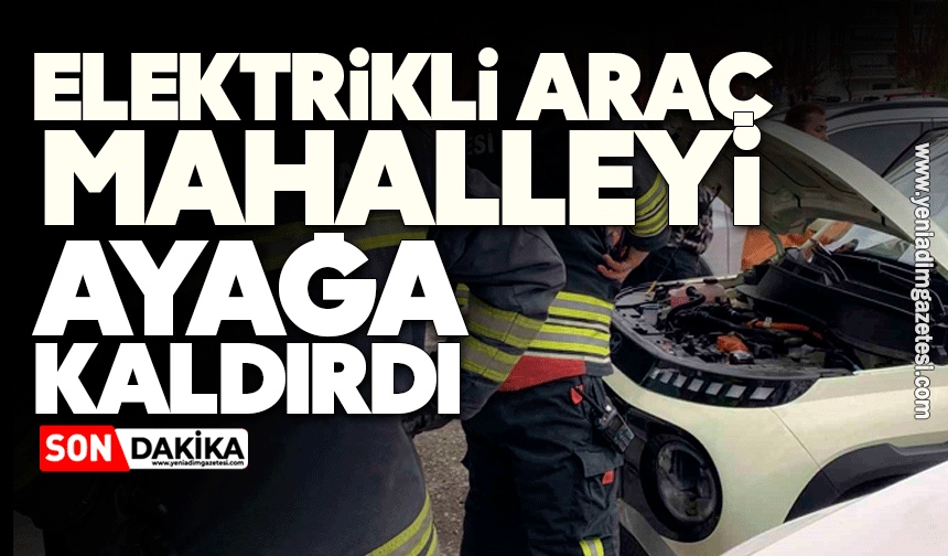 Mahallede 'elektrikli araç' paniği!