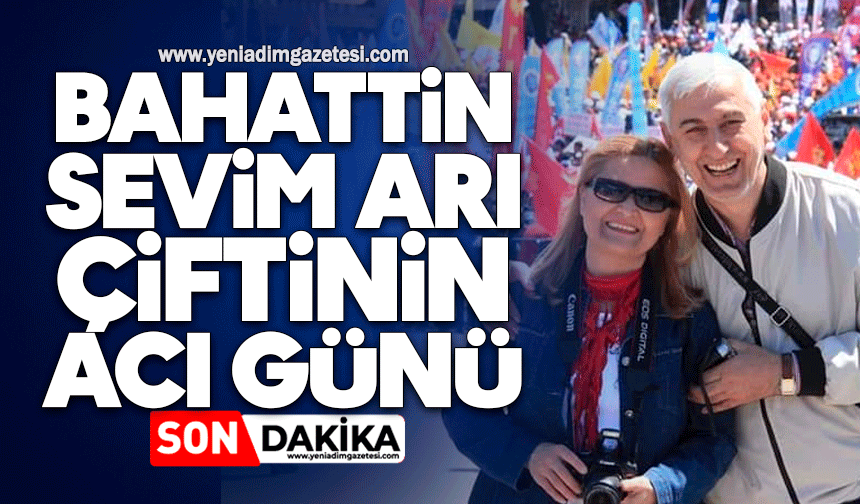 Bahattin-Sevim Arı çiftinin acı günü