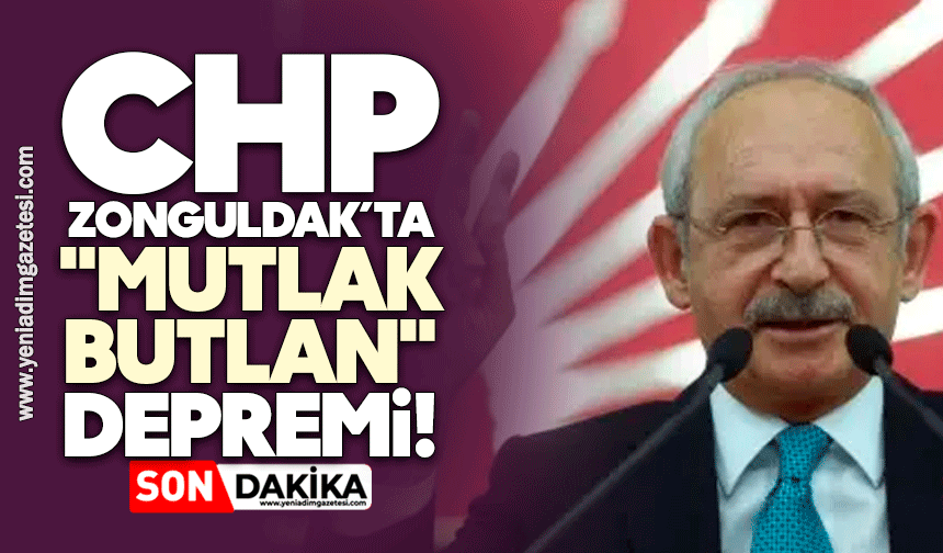 CHP Zonguldak’ta "mutlak butlan" depremi!