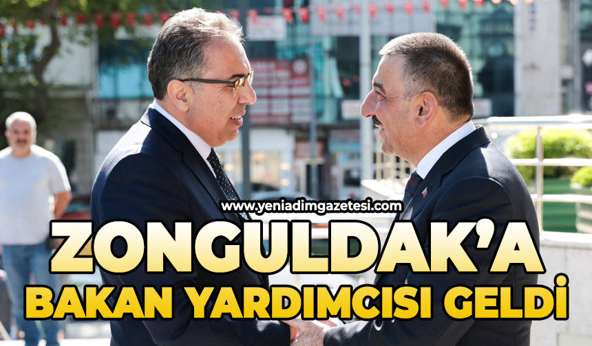 Zonguldak’a Bakan Yardımcısı geldi