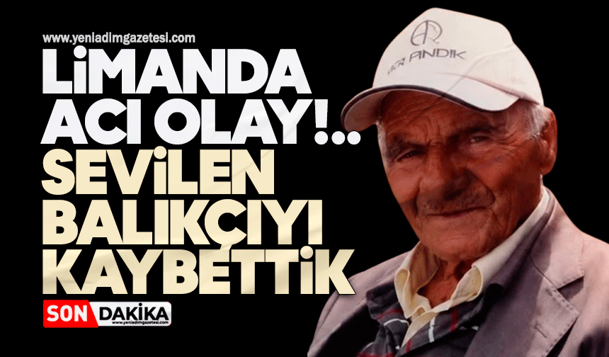 Limanda acı olay: Sevilen balıkçıyı kaybettik