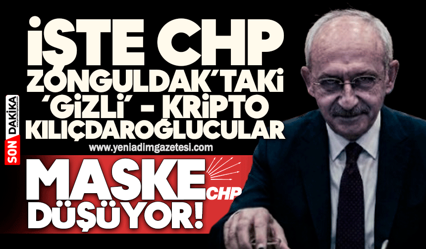 İşte CHP Zonguldak’taki ‘gizli’ Kılıçdaroğlucular: Maske düşüyor!