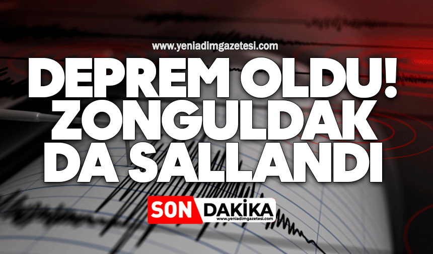 Deprem oldu! Zonguldak da sallandı