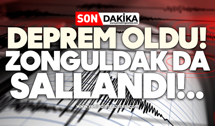 Deprem oldu! Zonguldak'ta hissedildi
