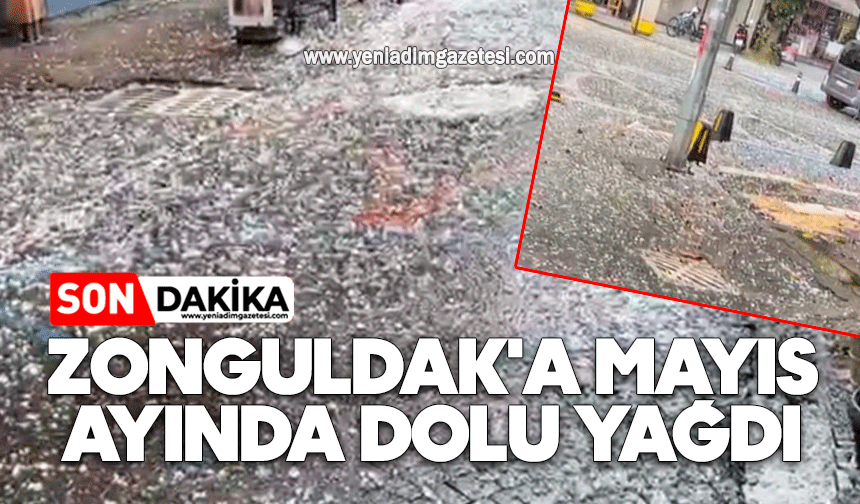 Zonguldak'a Mayıs ayında dolu yağdı