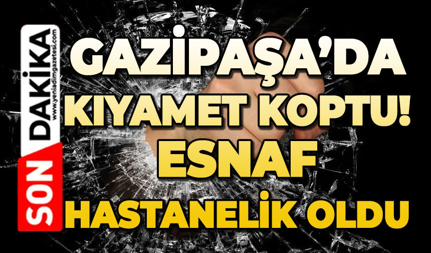 Gazipaşa'da kıyamet koptu: Esnafı tekme tokat dövdüler
