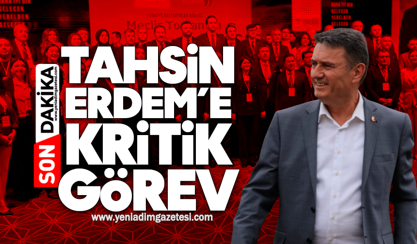 Tahsin Erdem’e kritik görev