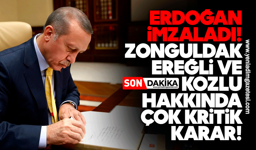 Erdoğan imzaladı: Zonguldak, Ereğli ve Kozlu hakkında çok kritik karar!