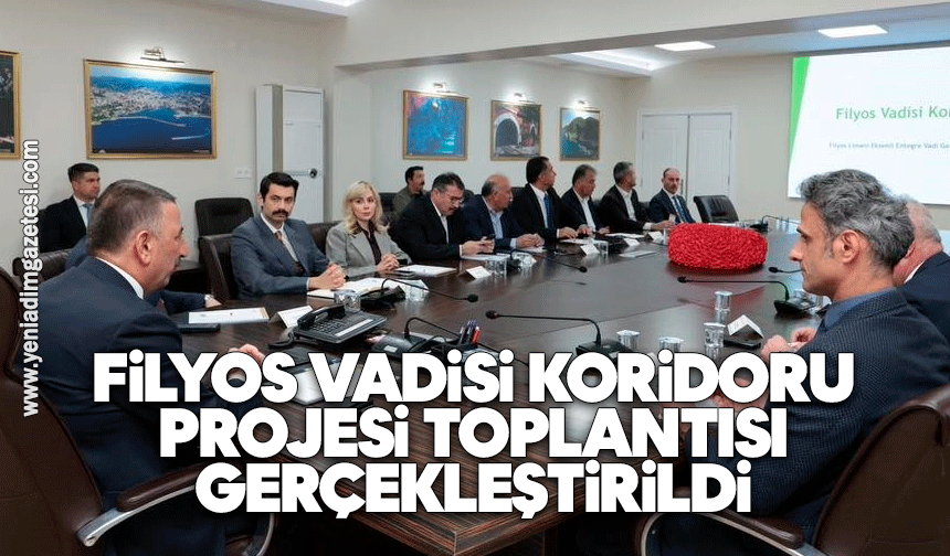 Filyos Vadisi Koridoru Projesi toplantısı gerçekleştirildi