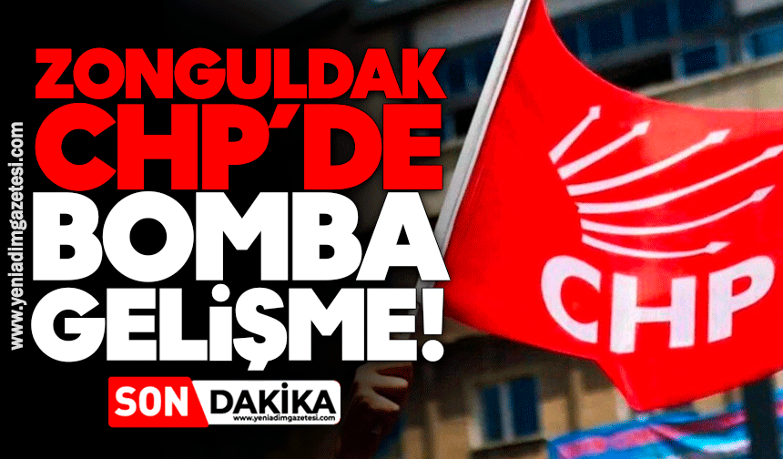 Zonguldak CHP’de bomba gelişme!