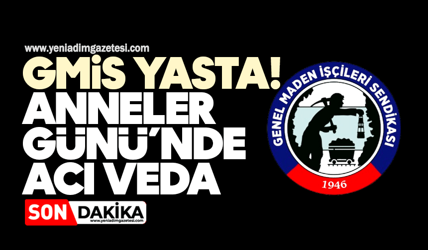 GMİS yasta: Anneler Günü’nde acı veda
