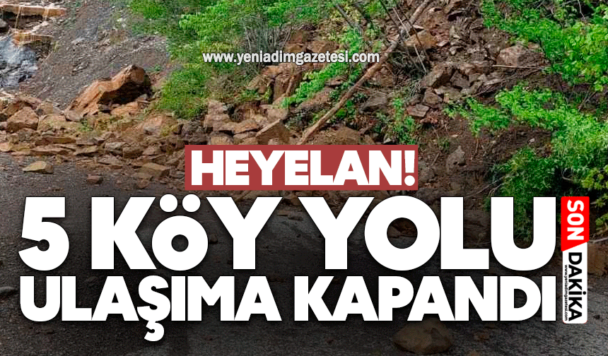 Heyelan! 5 köy yolu ulaşıma kapandı
