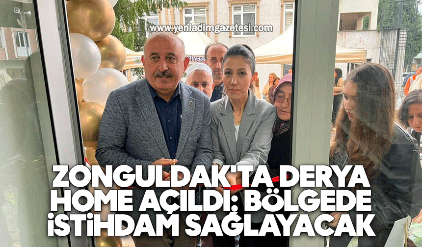 Zonguldak'ta Derya Home açıldı: Bölgede istihdam sağlayacak