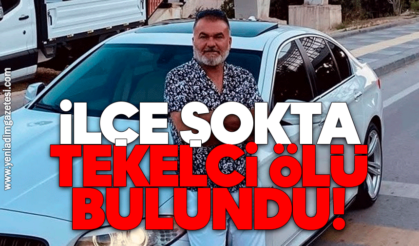 İlçe şokta: Tekelci ölü bulundu!