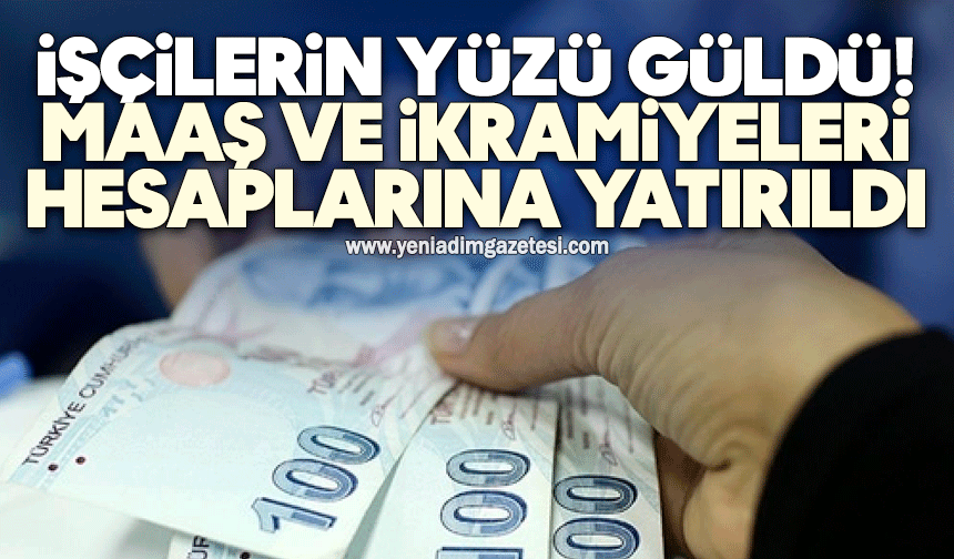 İşçilerin yüzü güldü! Maaş ve ikramiyeleri hesaplarına yatırıldı