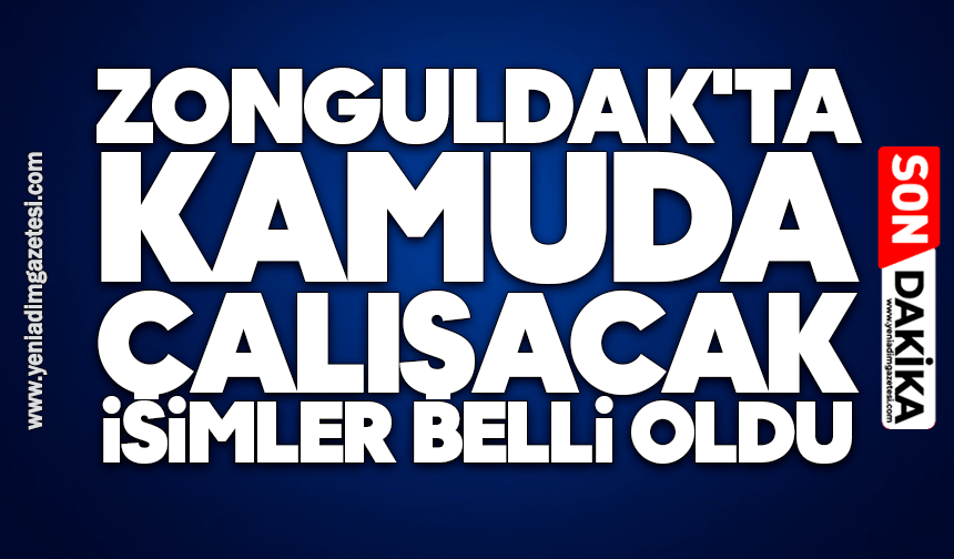 Zonguldak'ta kamuda çalışacak isimler belli oldu