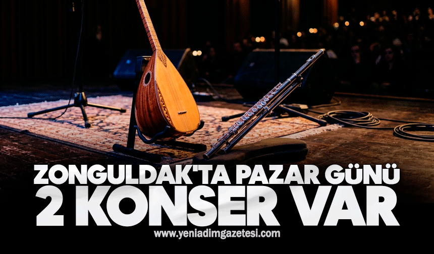 Zonguldak'ta pazar günü 2 konser var