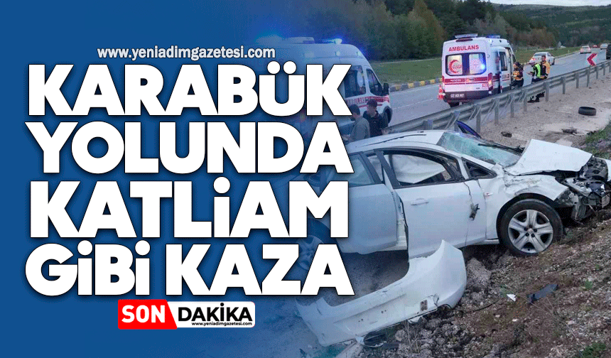 Karabük yolunda katliam gibi kaza