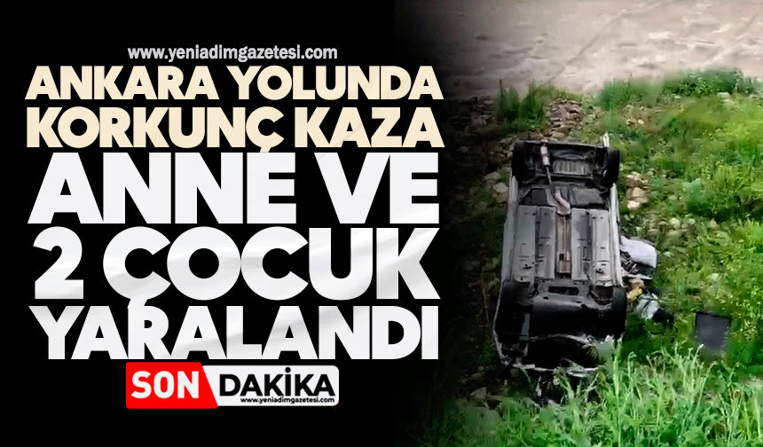 Ankara yolunda korkunç kaza: Anne ve 2 çocuk yaralandı