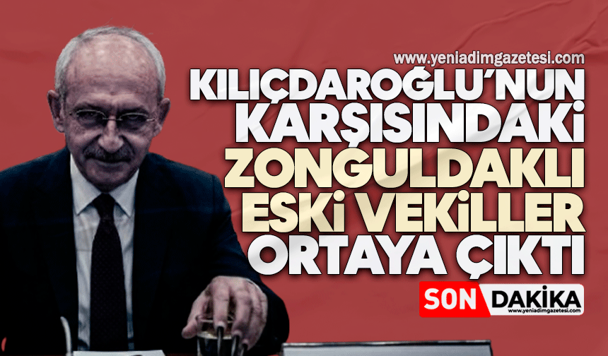 Kılıçdaroğlu’nun karşısındaki Zonguldaklı eski vekiller ortaya çıktı