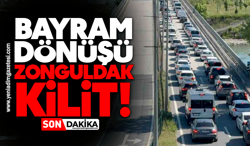 Bayram dönüşü Zonguldak kilit!
