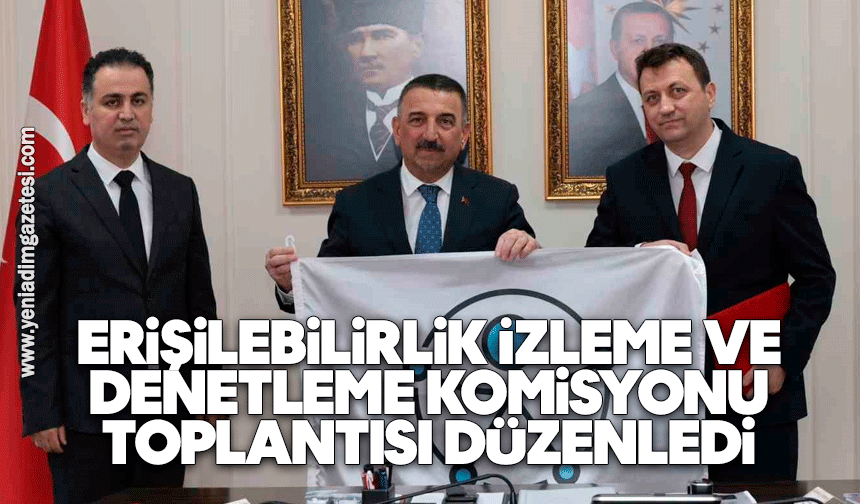 Erişilebilirlik İzleme ve Denetleme Komisyonu toplantısı düzenledi
