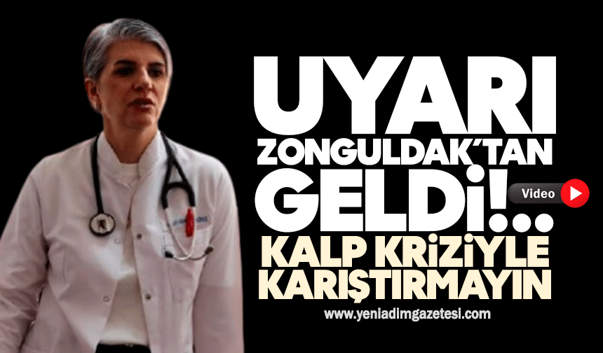 Uyarı Zonguldak'tan geldi! Kalp kriziyle karıştırmayın