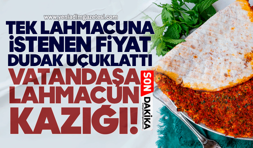 Tek lahmacuna istenen fiyat dudak uçuklattı: Vatandaşa lahmacun kazığı!
