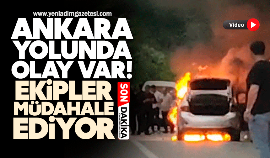 Zonguldak – Ankara yolunda olay var! Ekipler müdahale ediyor
