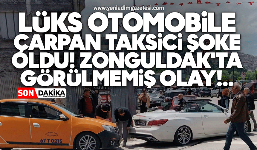 Lüks otomobile çarpan taksici şoke oldu: Zonguldak'ta görülmemiş olay