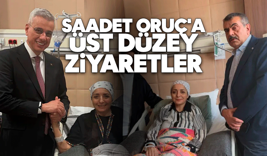 Saadet Oruç'a üst düzey ziyaretler