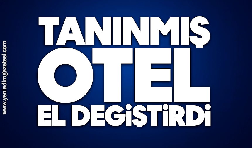 Tanınmış otel el değiştirdi