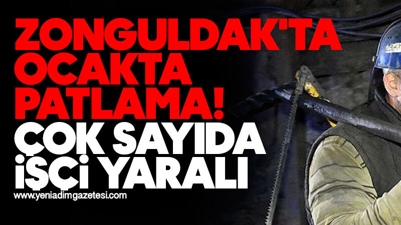 Zonguldak'ta ocakta patlama! Çok sayıda işçi yaralı
